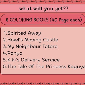 May include: A pink graphic with the text "what will you get??" and "6 COLORING BOOKS (40 Page each)". The list includes titles like "Spirited Away" and "Howl's Moving Castle". Decorative Japanese text borders the image.