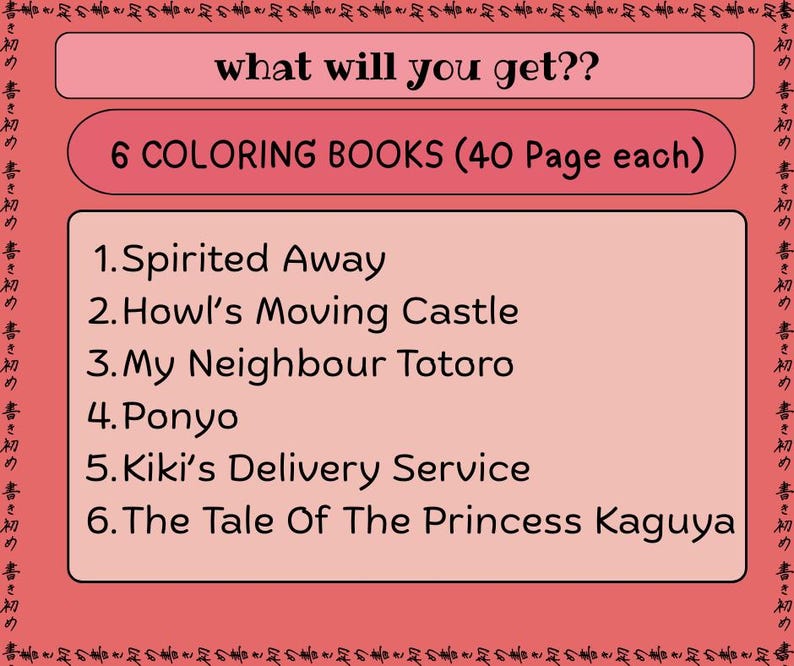 May include: A pink graphic with the text "what will you get??" and "6 COLORING BOOKS (40 Page each)". The list includes titles like "Spirited Away" and "Howl's Moving Castle". Decorative Japanese text borders the image.