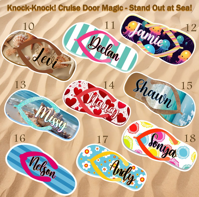 May include: A selection of personalised cruise door decorations in the shape of flip-flops. The designs feature names such as "Levi", "Declan", "Jamie", "Missy", "Nancy", "Shawn", "Nelson", "Andy", and "Sonya". Each has unique patterns and colours, including hearts, stripes, and beach scenes.