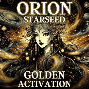 Orion Starseed Golden Activation – Harness the Wisdom of Orion with Divine Gold Frequencies