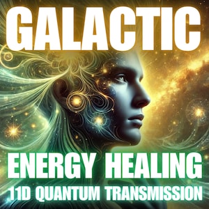 Galactic Energy Healing – 11D Quantum Transmission