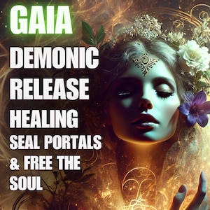 Może przedstawiać: Cyfrowa grafika przedstawiająca kobietę z zamkniętymi oczami, ozdobioną kwiatami i biżuteryjnym nakryciem głowy. Nakładka tekstowa głosi "GAIA DEMONIC RELEASE HEALING SEAL PORTALS & FREE THE SOUL" w mistycznym, eterycznym stylu.