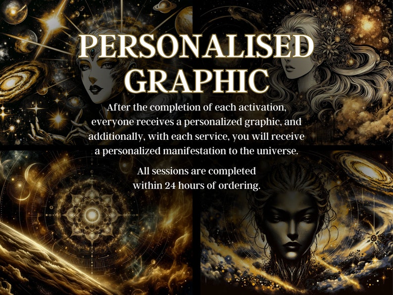 Op de afbeelding: Een collage van afbeeldingen in goud en zwart met een sterrenstelsel, sterren en het gezicht van een vrouw. De tekst luidt "PERSONALISED GRAPHIC" en "Na voltooiing van elke activering ontvangt iedereen een gepersonaliseerde afbeelding, en bovendien ontvangt u bij elke service een gepersonaliseerde manifestatie voor het universum. Alle sessies zijn binnen 24 uur na bestelling voltooid."