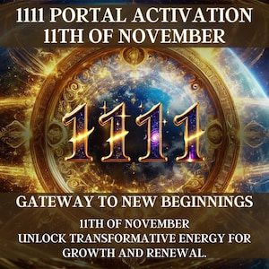 Puede incluir: Una esfera de reloj dorada con el número 1111 en letras grandes, en negrita y doradas. La esfera del reloj está situada sobre un fondo de un planeta azul y verde con luz dorada giratoria. El texto "1111 PORTAL ACTIVATION 11TH OF NOVEMBER" está en la parte superior de la imagen. El texto "GATEWAY TO NEW BEGINNINGS 11TH OF NOVEMBER UNLOCK TRANSFORMATIVE ENERGY FOR GROWTH AND RENEWAL." está en la parte inferior de la imagen.