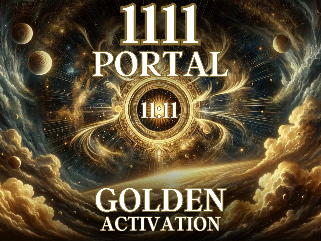 1111 Portal Golden Activation – Harness the Power of Divine Alignment ...