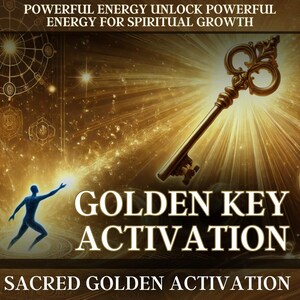 Golden Key Activation - Powerful Energy Unlock powerful energy for spiritual growth
