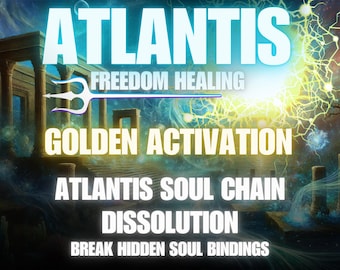 May include: Digital art with the word "ATLANTIS" in large, light blue letters. Below, text reads "FREEDOM HEALING", "GOLDEN ACTIVATION", "ATLANTIS SOUL CHAIN", "DISSOLUTION", and "BREAK HIDDEN SOUL BINDINGS". A trident graphic is also present.
