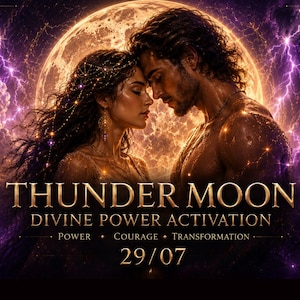 May include: A digital illustration featuring a couple facing each other against a large glowing moon and purple lightning clouds. Text reads: THUNDER MOON, DIVINE POWER ACTIVATION, POWER + COURAGE + TRANSFORMATION, 29/07. The figures have dark hair.