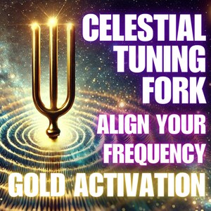 Celestial Tuning Fork – Align Your Frequency Gold Activation
