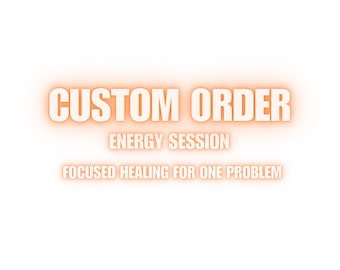 Energy Session Custom Order Focused Healing for One Problem