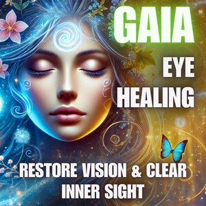 Puede incluir: Ilustración digital de una mujer con los ojos cerrados, rodeada de elementos etéreos azules y dorados. La imagen incluye el texto "GAIA EYE HEALING" y "RESTORE VISION & CLEAR INNER SIGHT". También hay una mariposa azul.