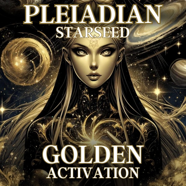 Pleiadian Starseed Golden Activation