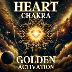 Herzchakra Goldene Aktivierung - Öffne dein Herz für Göttliche Liebe und Heilung mit Goldenen Frequenzen