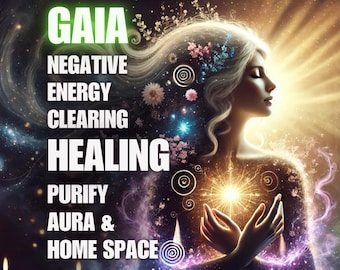 Gaia Negative Energy Clearing Healing – Purify Aura & Home Space