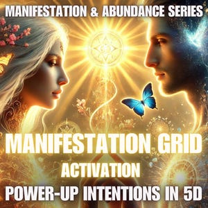 Manifestation Grid Activation – Power-Up Intentions in 5D Manifestation & Abundance Series
