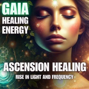 Pode incluir: Arte digital com uma mulher de olhos fechados, rodeada por luzes brilhantes e elementos celestes. O texto inclui "GAIA HEALING ENERGY" e "ASCENSION HEALING, RISE IN LIGHT AND FREQUENCY."