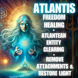 May include: Digital art featuring a woman with long, flowing white hair and glowing blue eyes, surrounded by celestial elements. The image includes text that reads "Atlantis, Freedom, Healing, Atlantean Entity Clearing, Remove Attachments & Restore Light."