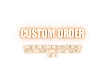 Custom ORDER – Energetic Clearing, Protection Realignment Clear, Cleanse Protect Your Energy, Life & Relationships
