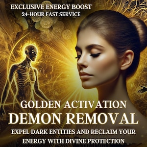May include: A woman with closed eyes is surrounded by golden light. The text reads "EXCLUSIVE ENERGY BOOST 24-HOUR FAST SERVICE GOLDEN ACTIVATION DEMON REMOVAL EXPEL DARK ENTITIES AND RECLAIM YOUR ENERGY WITH DIVINE PROTECTION"
