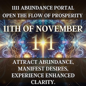 1111 Abundance Portal  Open the Flow of Prosperity Attract abundance, manifest desires, and experience enhanced clarity.