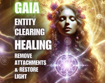 Gaia Entity Clearing Healing – Remove Attachments & Restore Light