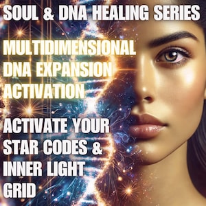 May include: Digital artwork showing a woman's face merging with a glowing DNA strand and celestial elements. Text overlay reads "SOUL & DNA HEALING SERIES" and "ACTIVATE YOUR STAR CODES & INNER LIGHT GRID."