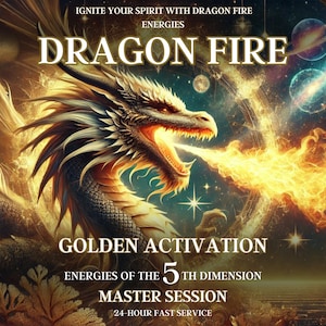 Puede incluir: Un dragón dorado con fuego saliendo de su boca, sobre un fondo de estrellas y planetas. El texto dice "Dragon Fire, Golden Activation, Energies of the 5th Dimension, Master Session, 24-Hour Fast Service".