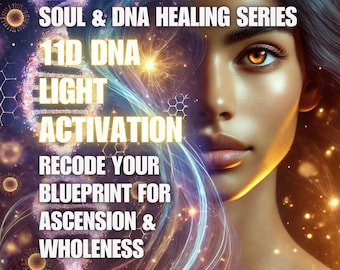 11D DNA Light Activation – Recode Your Blueprint for Ascension & Wholeness Soul DNA Healing Series