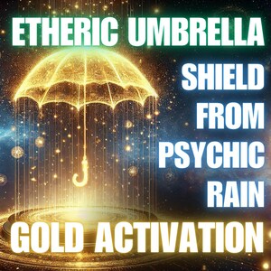 Ombrello Eterico – Scudo dalla Pioggia Psichica Attivazione Oro