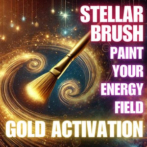 Stellar Brush – Paint Your Energy Field Gold Activation
