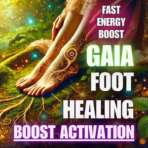 May include: An artistic image featuring bare feet with glowing, intricate designs. The text reads "Fast Energy Boost, Gaia Foot Healing, Boost Activation". The scene is set in a lush, green environment with sparkling accents.