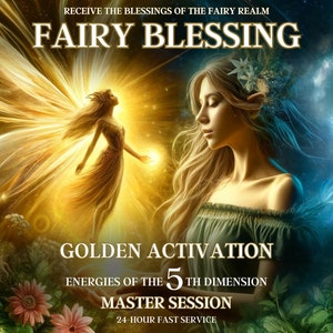 Puede incluir: Un hada dorada con las alas extendidas, sosteniendo un orbe brillante, aparece ante una mujer con los ojos cerrados. El texto dice "RECEIVE THE BLESSINGS OF THE FAIRY REALM FAIRY BLESSING GOLDEN ACTIVATION ENERGIES OF THE 5TH DIMENSION MASTER SESSION 24-HOUR FAST SERVICE".