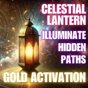 May include: A gold ornate lantern with a lit candle inside, set against a background of swirling nebulae and stars. The text "Celestial Lantern" is above the lantern, and the text "Illuminate Hidden Paths" is below the lantern. The text "Gold Activation" is at the bottom of the image.
