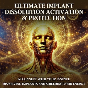 Attivazione e protezione definitiva per la dissoluzione degli impianti - Riconnettiti con la tua essenza, dissolvendo gli impianti e proteggendo la tua energia