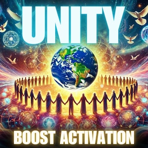 May include: Digital art with the word "UNITY" in large white letters above a globe of Earth. The image features doves, a circle of people holding hands, and the words "BOOST ACTIVATION" below.