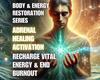 May include: Digital art featuring a person with closed eyes, hands outstretched, and a glowing energy field emanating from the chest. Text overlay reads "BODY & ENERGY RESTORATION SERIES", "ADRENAL HEALING ACTIVATION", and "RECHARGE VITAL ENERGY & END BURNOUT". The background is a mix of blues and golds.
