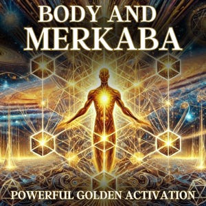 Body and Merkaba Powerful Golden Activation