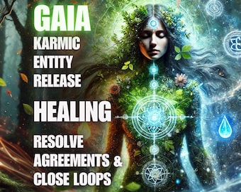 Gaia Karmic Entity Release Healing – Resolve Agreements & Close Loops