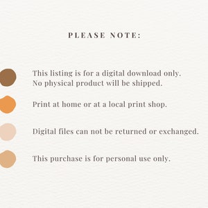 May include: A white background with brown, orange, and beige circles. The text "PLEASE NOTE:" is at the top of the image. The text below the circles reads: "This listing is for a digital download only. No physical product will be shipped. Print at home or at a local print shop. Digital files cannot be returned or exchanged. This purchase is for personal use only."