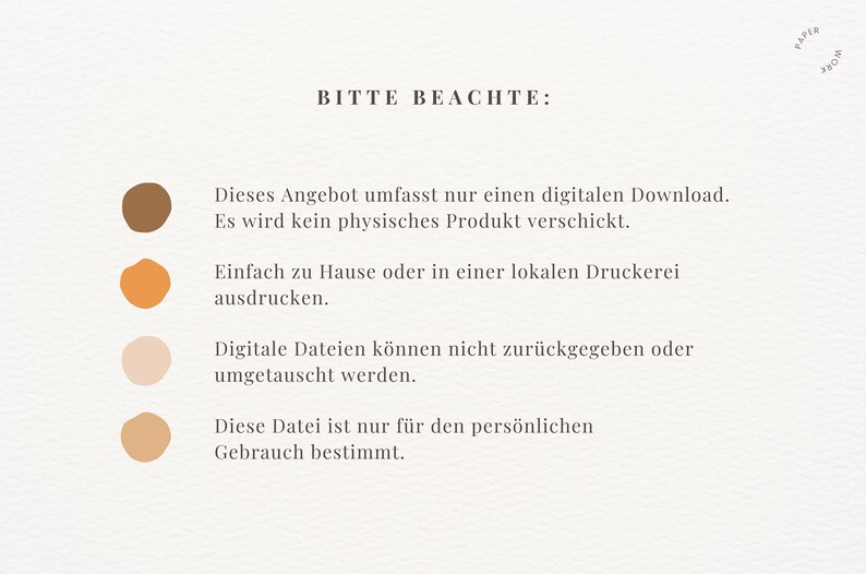 May include: A white background with brown, orange, and beige circles. The text "BITTE BEACHTE" is in black at the top of the image. The text below the circles reads: "Dieses Angebot umfasst nur einen digitalen Download. Es wird kein physisches Produkt verschickt. Einfach zu Hause oder in einer lokalen Druckerei ausdrucken. Digitale Dateien k&ouml;nnen nicht zur&uuml;ckgegeben oder umgetauscht werden. Diese Datei ist nur f&uuml;r den pers&ouml;nlichen Gebrauch bestimmt."