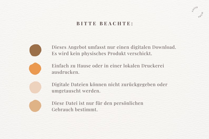 May include: A white background with brown, orange, and peach colored circles. The text "BITTE BEACHTE" is at the top of the image. The text below the circles reads: "Dieses Angebot umfasst nur einen digitalen Download. Es wird kein physisches Produkt verschickt. Einfach zu Hause oder in einer lokalen Druckerei ausdrucken. Digitale Dateien k&ouml;nnen nicht zur&uuml;ckgegeben oder umgetauscht werden. Diese Datei ist nur f&uuml;r den pers&ouml;nlichen Gebrauch bestimmt."