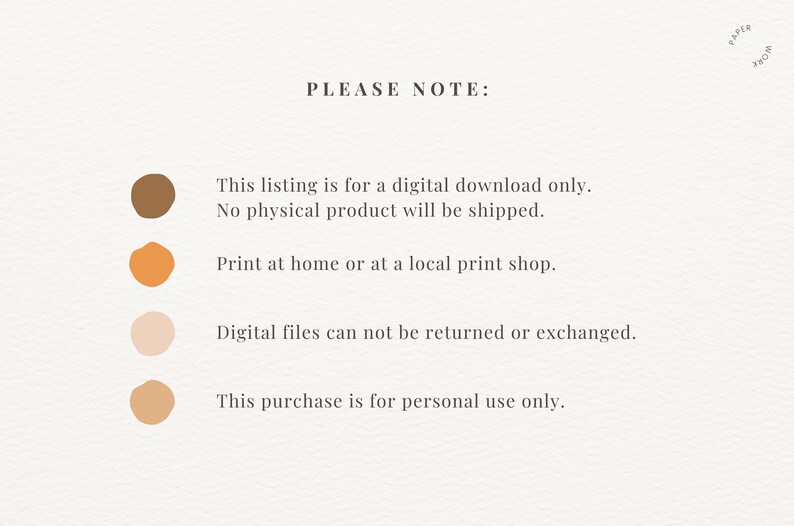 May include: A digital download notice with four colored circles and text that reads "PLEASE NOTE:" This listing is for a digital download only. No physical product will be shipped. Print at home or at a local print shop. Digital files can not be returned or exchanged. This purchase is for personal use only.