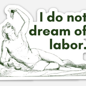 Dionysus, Bacchus Sticker, I Do Not Dream of Labor