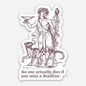 Sticker Dionysos, Bacchus, Vous ne mourrez pas si vous manquez une date limite