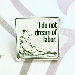 Dionysus, Bacchus Pin, I Do Not Dream of Labor