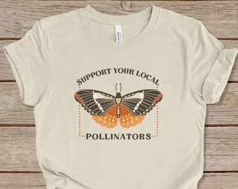 Support Your Local Pollinators t-shirt, Pollinators tshirt, Plant Native, Conservation, Ecology, Nature Lover, Naturalist, Gardener Gift