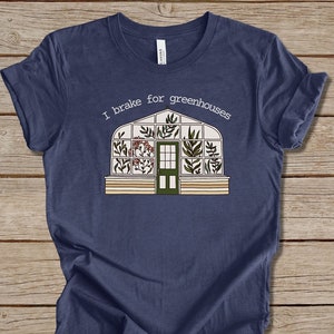 I Brake For Greenhouses T-Shirt, Greenhouse Tshirt, Plant Lover Shirt, Funny Gardening Gift, Gardener Shirt, Never Enough Plants Shirt