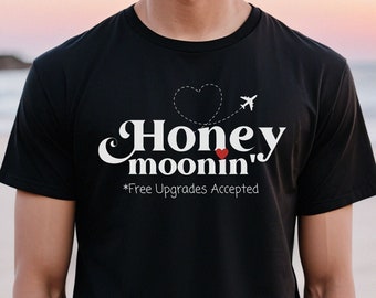 Honeymoonin Free Upgrades T-shirt, Matching Honeymoon Shirts, Gift for Newlyweds, Honeymoon Vacation Tshirts, Funny Honeymoon Shirts