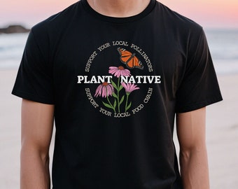 Plant Native Shirt, Naturschutz-T-Shirt, Naturliebhaber, Naturforscher, Gärtnergeschenk, Bestäubershirt, einheimische Pflanzen, Schmetterling, Wildblume, Erde