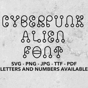 May include: A black and white graphic design font with the text "CYBERPUNK ALIEN FONT" and the words "SVG - PNG - JPG - TTF - PDF LETTERS AND NUMBERS AVAILABLE" below.